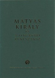Kerny Terézia - Smohay András (szerk.): Mátyás király és a fehérvári reneszánsz